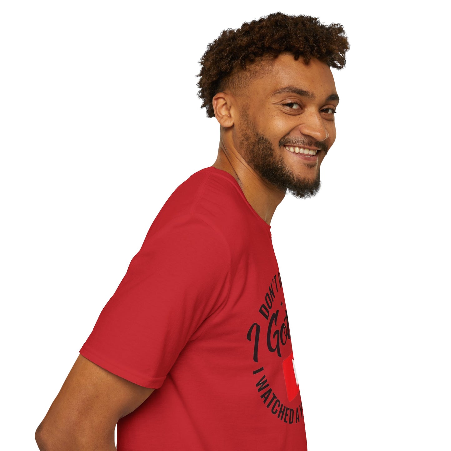 T-Shirt — "Don't Worry I Got This, I Watched a YouTube Video" Funny Graphic Tee