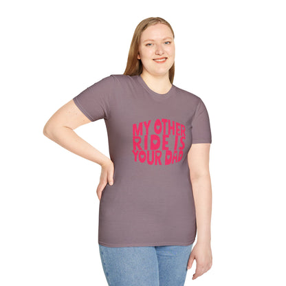 T-Shirt — "My Other Ride Is Your Dad" Funny Graphic Tee