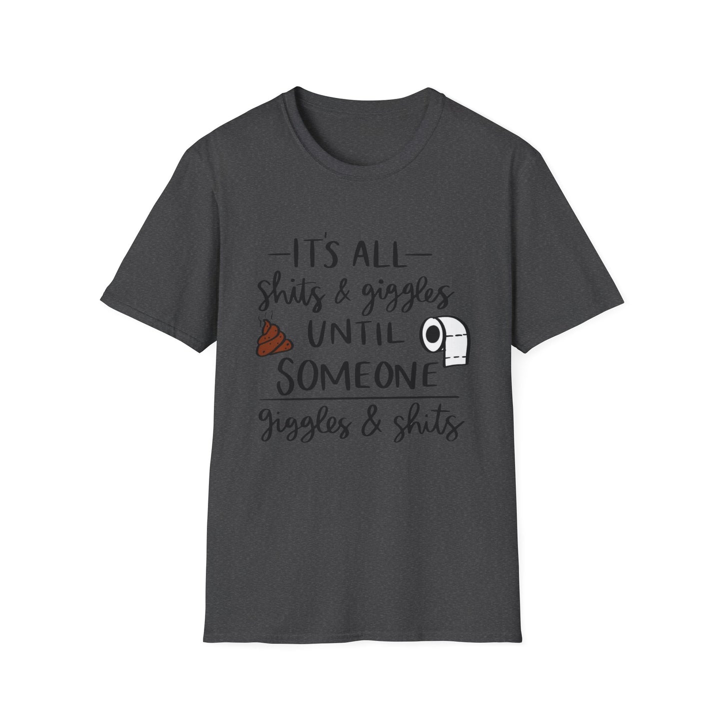 Funny Toilet Humor T-Shirt — “It’s All Shits & Giggles Until Someone Giggles & Shits”