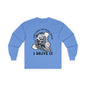 I Don't Ride the Crazy Train I Drive It Long Sleeve Tee