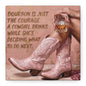 Cowgirl Bourbon Canvas Wall Art - "Bourbon is Just the Courage a Cowgirl Drinks..."