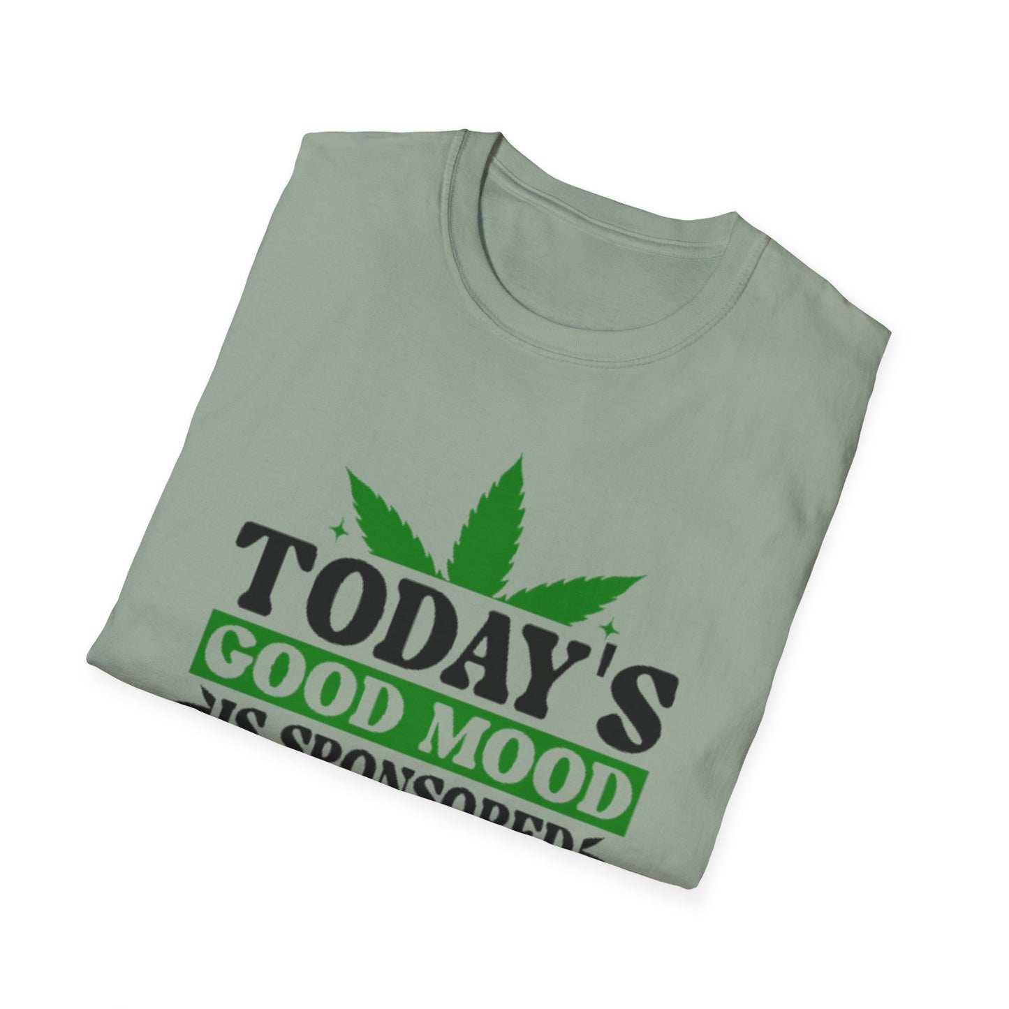 T-Shirt — "Today's Good Mood Is Sponsored by Weed" Cannabis Graphic Tee