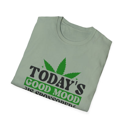 T-Shirt — "Today's Good Mood Is Sponsored by Weed" Cannabis Graphic Tee