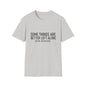 T-Shirt — "Some Things Are Better Left Alone (Like Me, For Instance)" Minimalist Graphic Tee