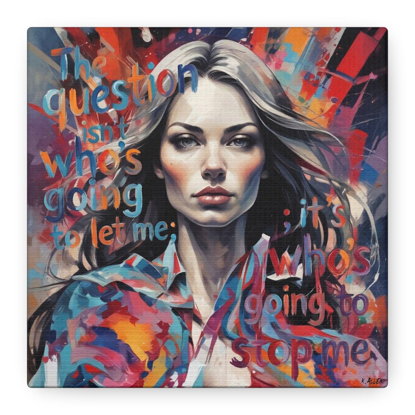 Matte Canvas Wall Art – "The Question Isn't Who's Going to Let Me; It's Who's Going to Stop Me" Inspirational Portrait