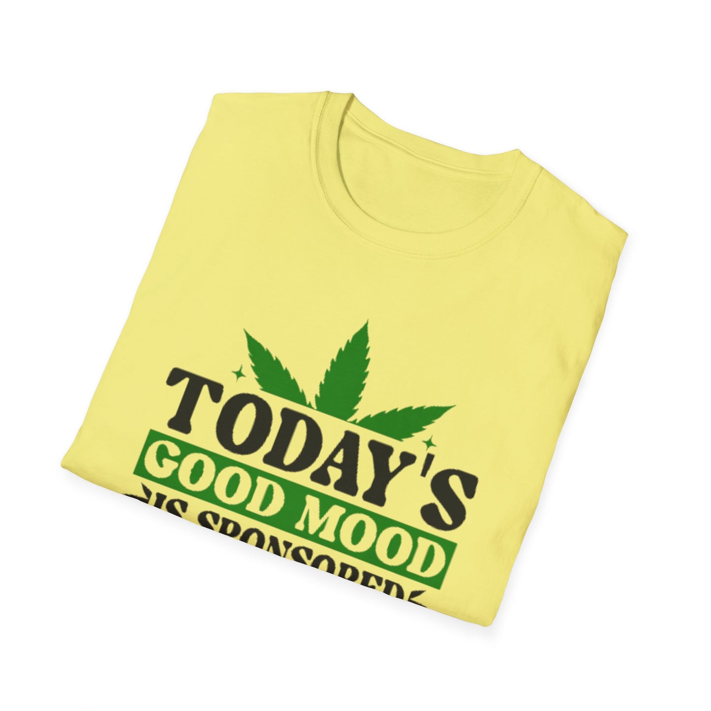 T-Shirt — "Today's Good Mood Is Sponsored by Weed" Cannabis Graphic Tee