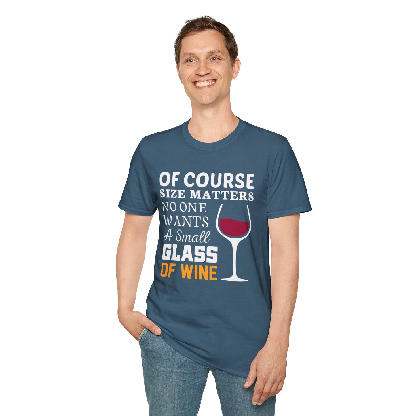 Wine Lover T-Shirt — "Of Course Size Matters No One Wants A Small Glass Of Wine"
