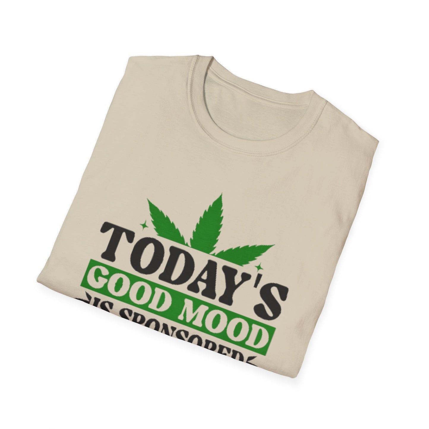 T-Shirt — "Today's Good Mood Is Sponsored by Weed" Cannabis Graphic Tee