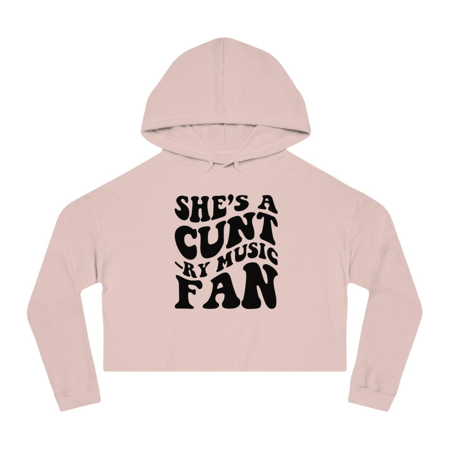 Cropped Hooded Sweatshirt - She's a C*nt Country Music Fan