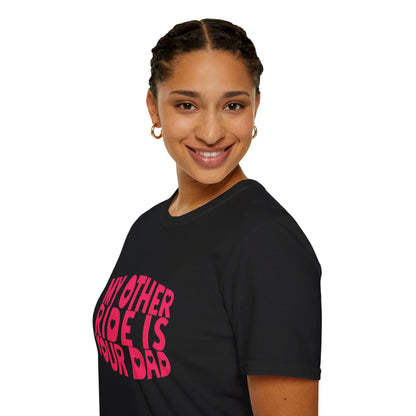 T-Shirt — "My Other Ride Is Your Dad" Funny Graphic Tee
