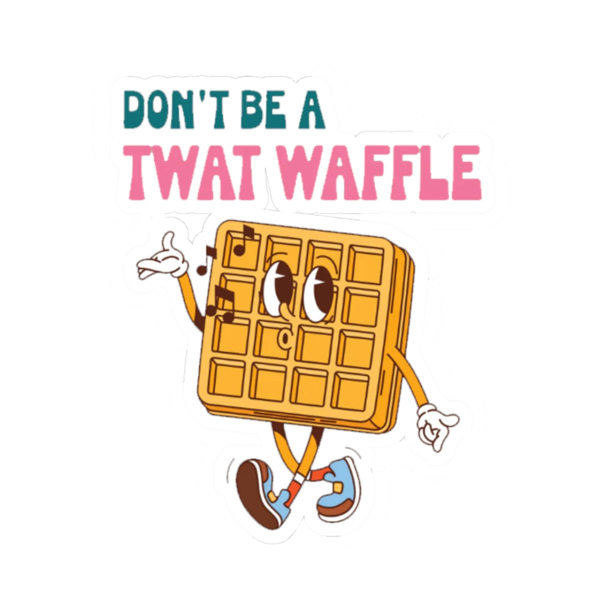 Don’t Be a Twat Waffle Sticker — Funny Retro Waffle Character Kiss-Cut Decal