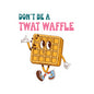 Don’t Be a Twat Waffle Sticker — Funny Retro Waffle Character Kiss-Cut Decal