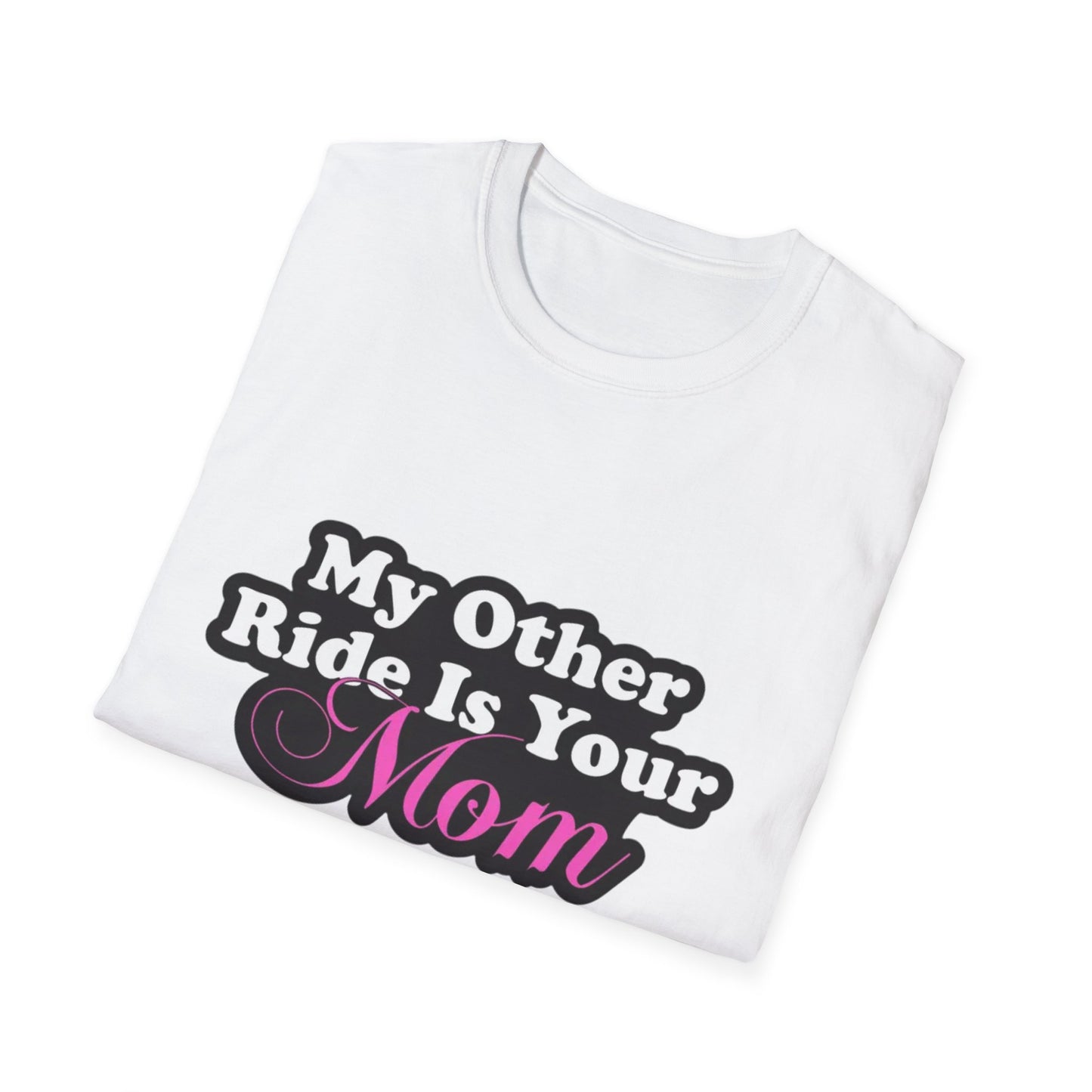 Funny Graphic T-Shirt "My Other Ride Is Your Mom" – Novelty Humor Tee