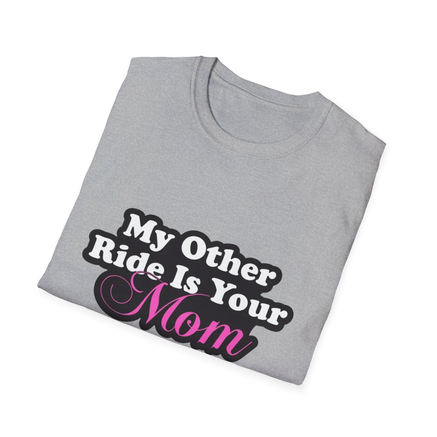 Funny Graphic T-Shirt "My Other Ride Is Your Mom" – Novelty Humor Tee