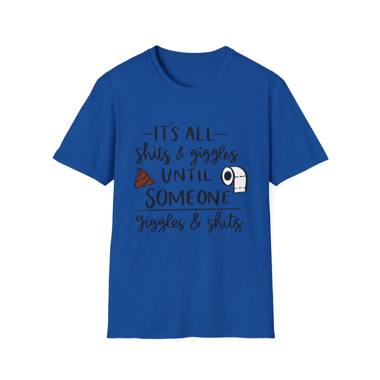 Funny Toilet Humor T-Shirt — “It’s All Shits & Giggles Until Someone Giggles & Shits”