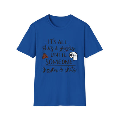 Funny Toilet Humor T-Shirt — “It’s All Shits & Giggles Until Someone Giggles & Shits”