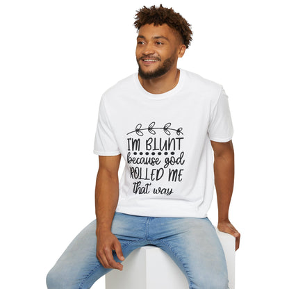 T-Shirt — "I'm Blunt Because God Rolled Me That Way" Funny Graphic Tee