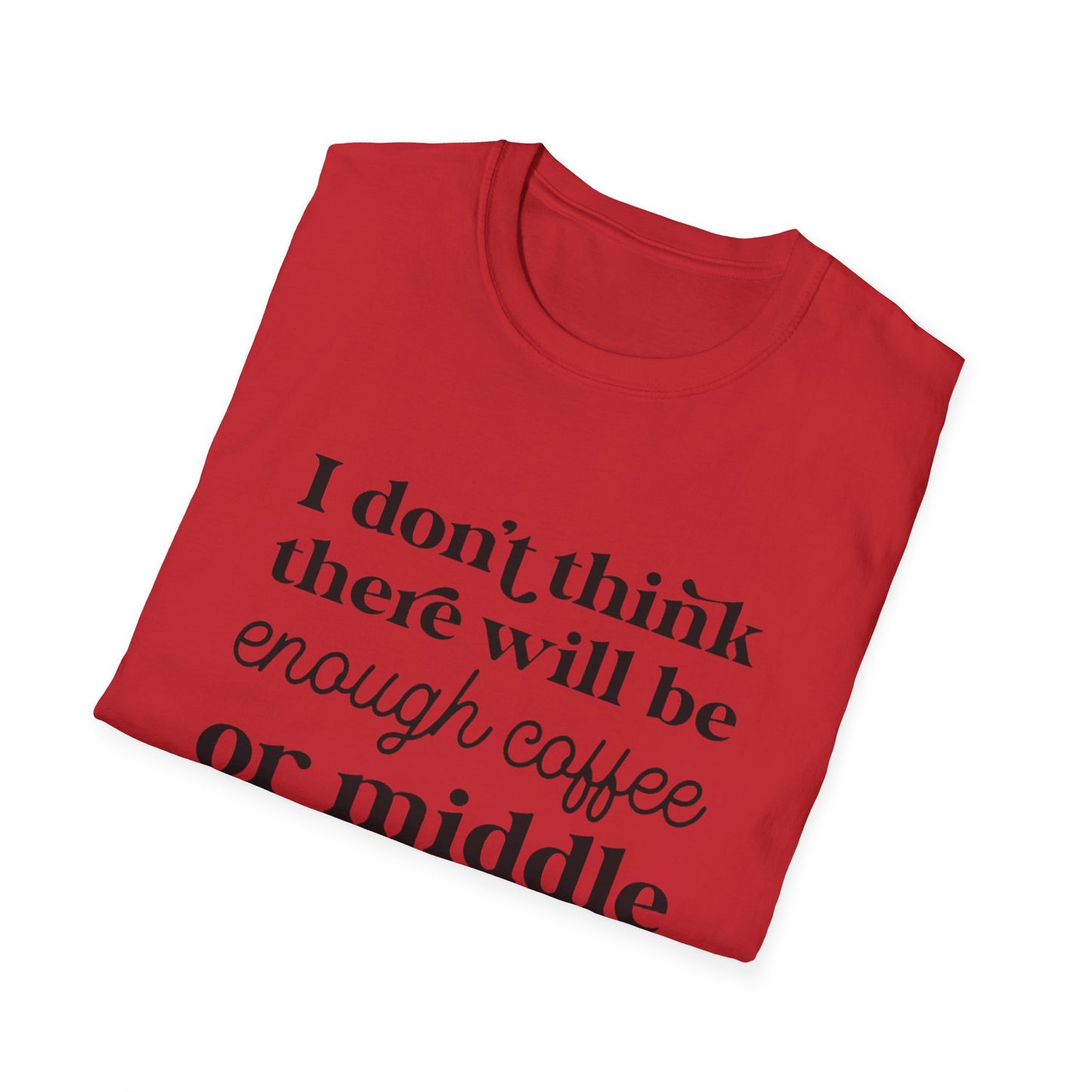 T-Shirt — "I don’t think there will be enough coffee or middle fingers for today" Funny Graphic Tee