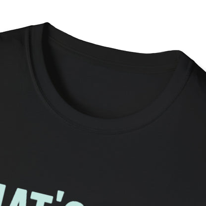 That's a Horrible Idea... What Time? T-Shirt — Funny Adventure Quote Tee