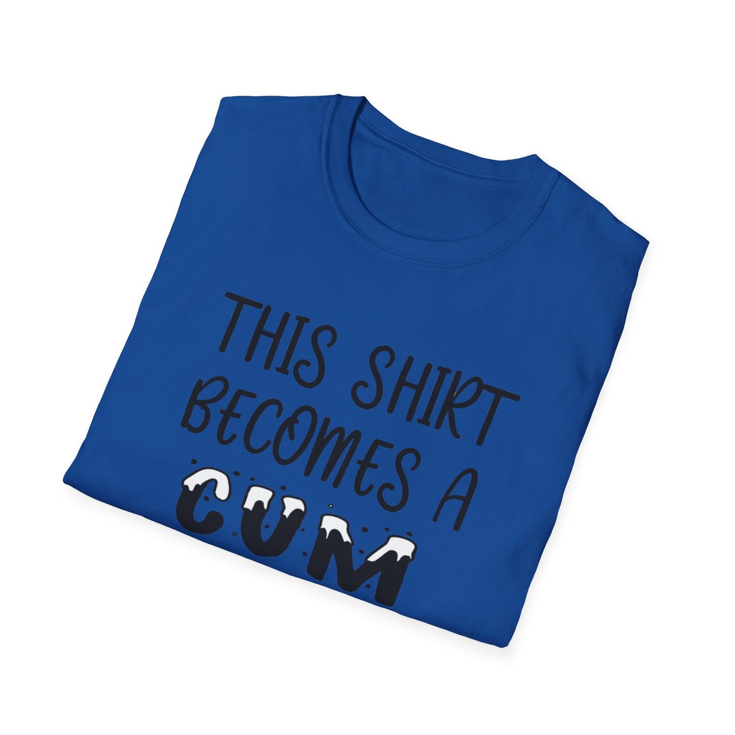 Graphic T-Shirt — "This Shirt Becomes a Cum Rag at 2 AM" Funny Novelty Tee