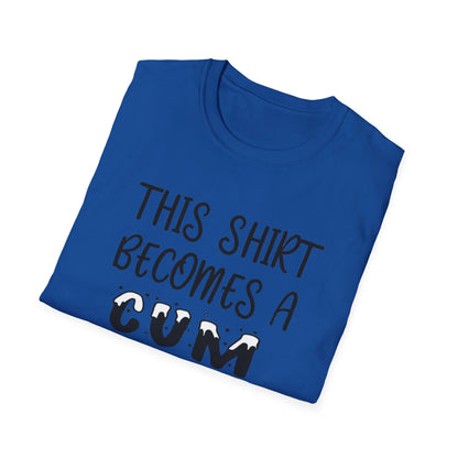 Graphic T-Shirt — "This Shirt Becomes a Cum Rag at 2 AM" Funny Novelty Tee