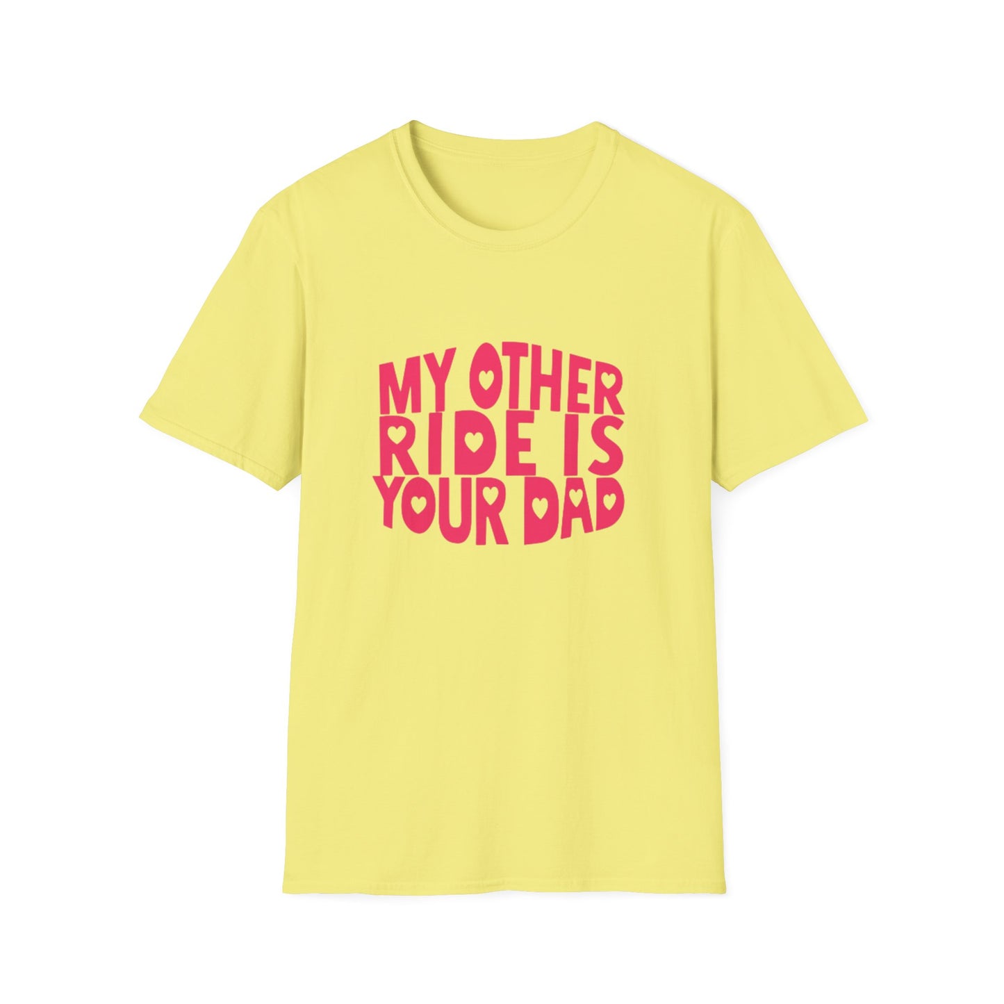 T-Shirt — "My Other Ride Is Your Dad" Funny Graphic Tee