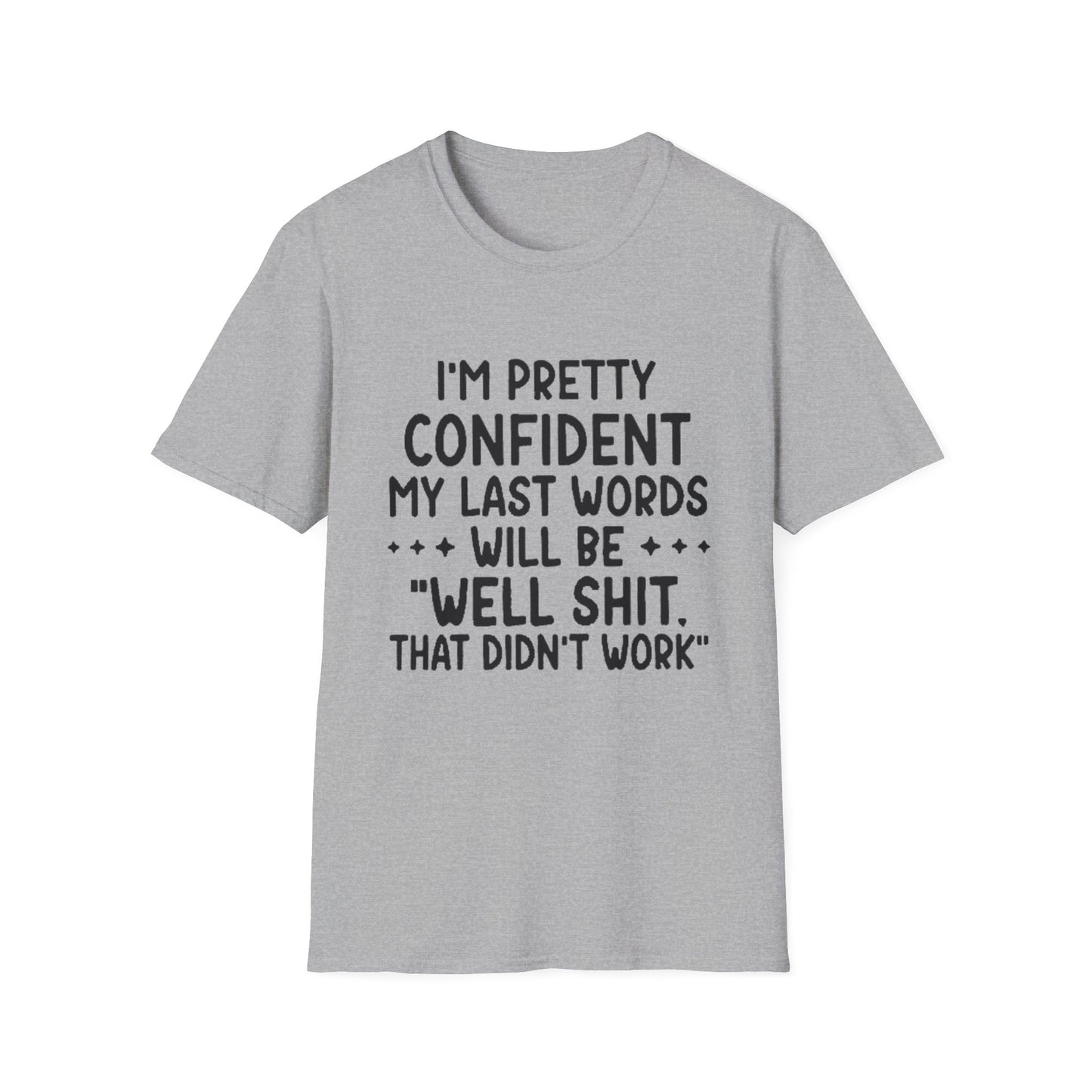 T-Shirt — “My Last Words” Funny Humor Tee