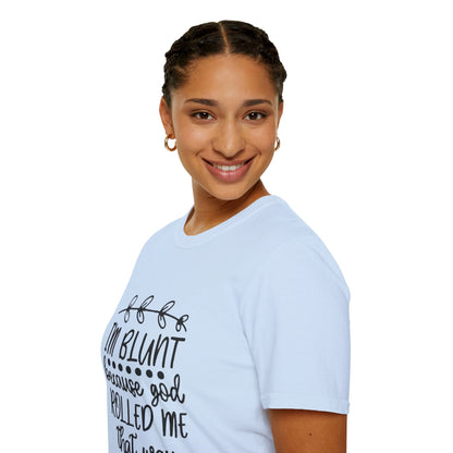 T-Shirt — "I'm Blunt Because God Rolled Me That Way" Funny Graphic Tee