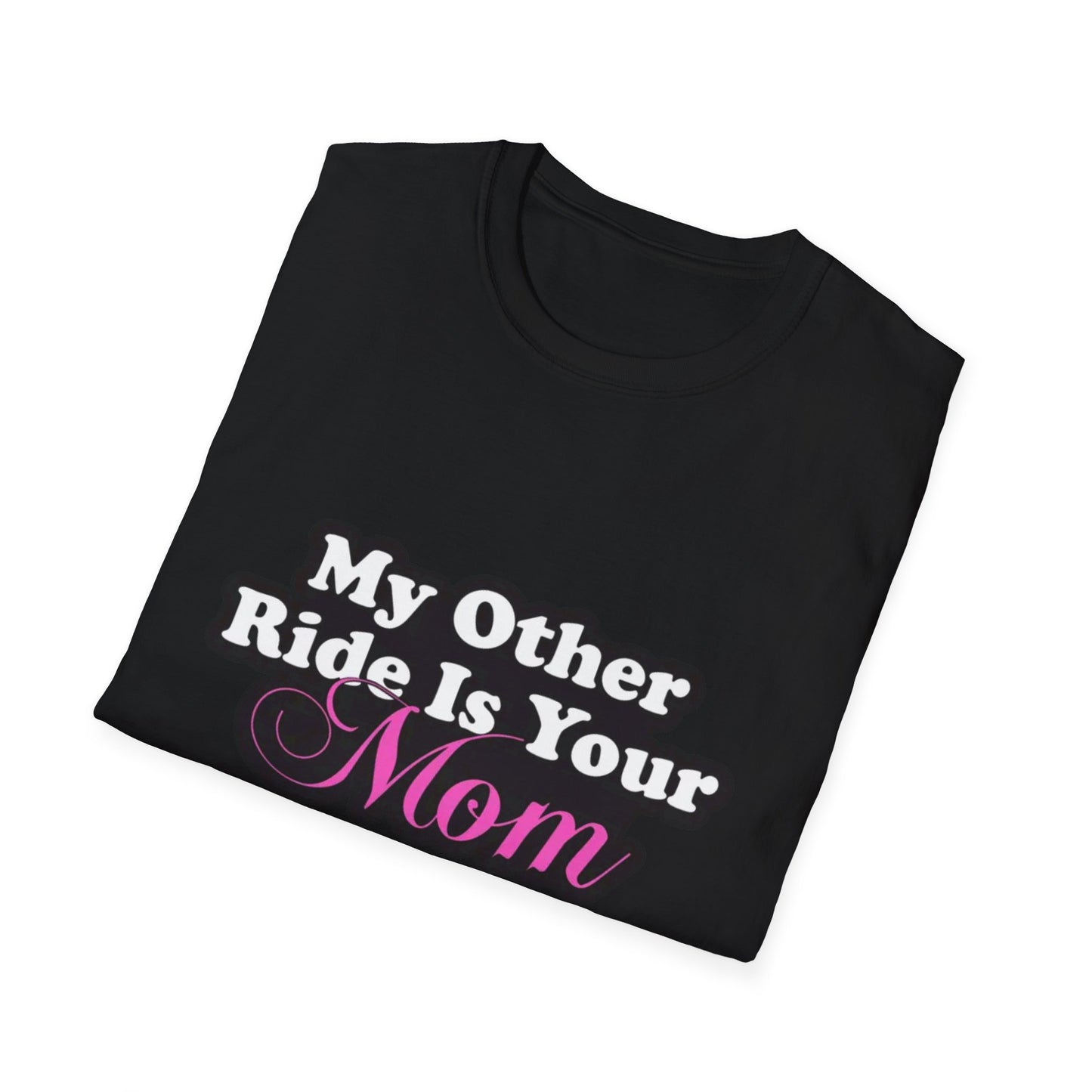 Funny Graphic T-Shirt "My Other Ride Is Your Mom" – Novelty Humor Tee