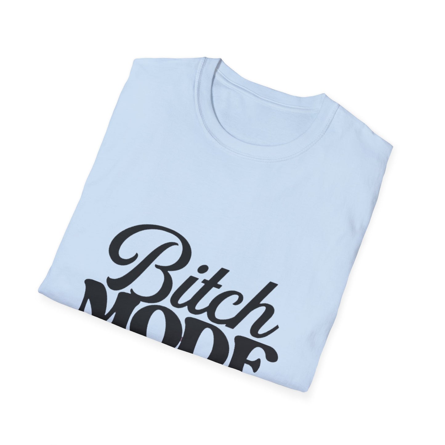 Bitch Mode On T-Shirt — Funny Sassy Graphic Tee for Bold Women