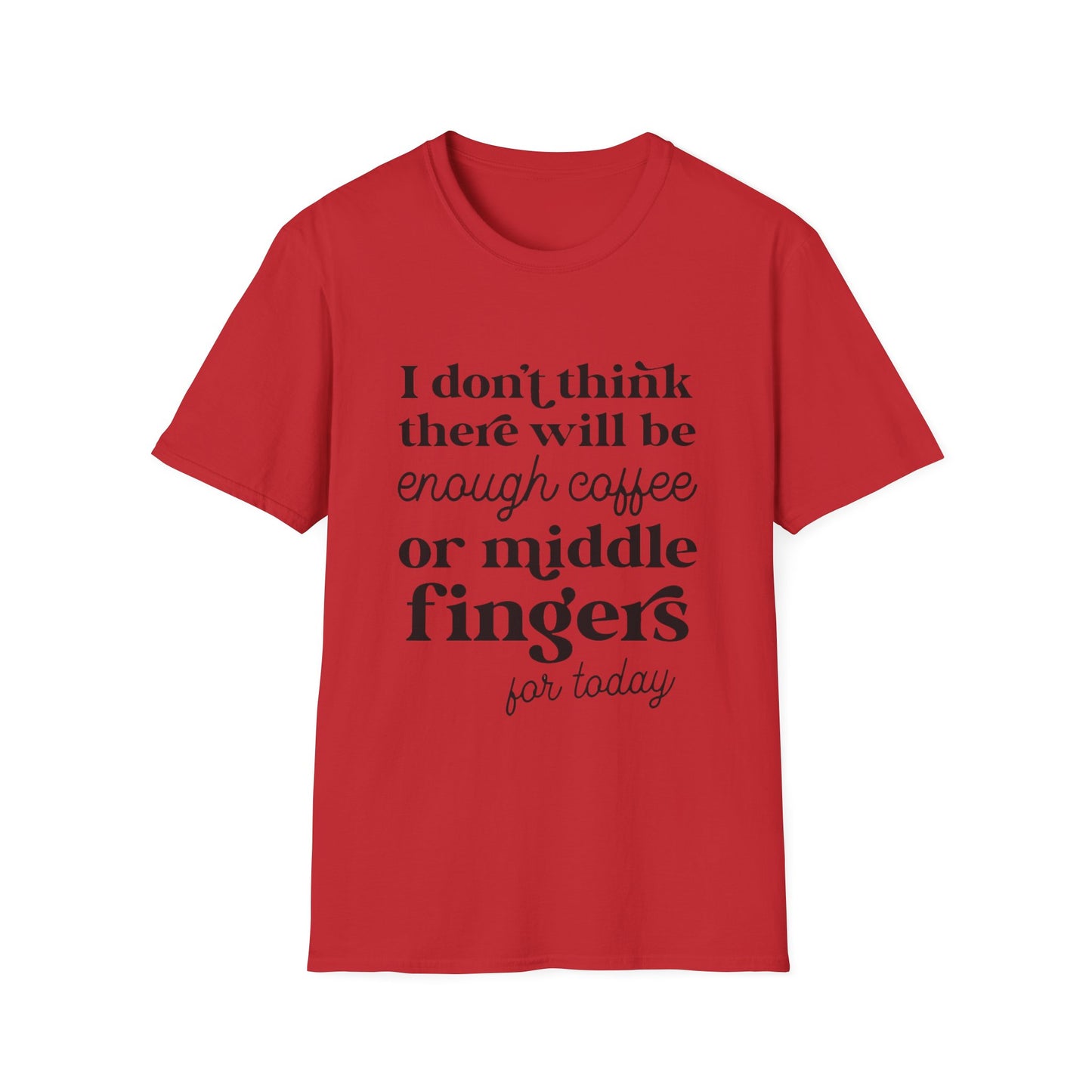 T-Shirt — "I don’t think there will be enough coffee or middle fingers for today" Funny Graphic Tee