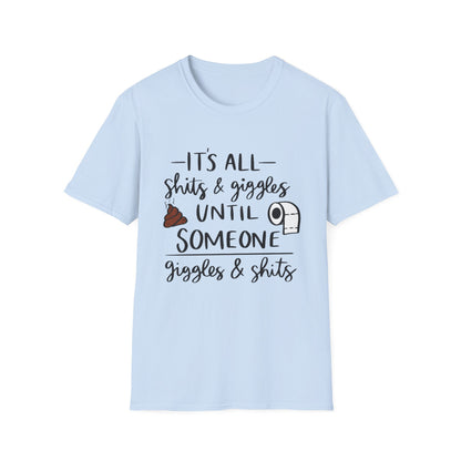 Funny Toilet Humor T-Shirt — “It’s All Shits & Giggles Until Someone Giggles & Shits”
