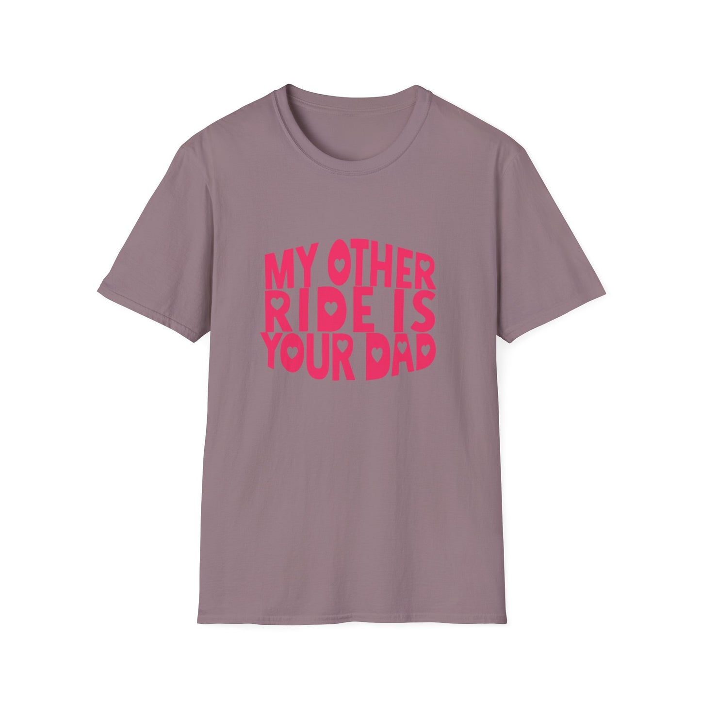 T-Shirt — "My Other Ride Is Your Dad" Funny Graphic Tee