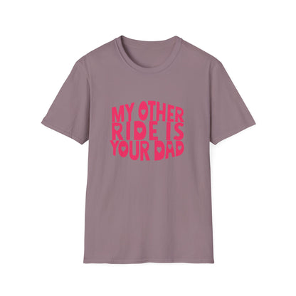 T-Shirt — "My Other Ride Is Your Dad" Funny Graphic Tee