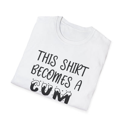 Graphic T-Shirt — "This Shirt Becomes a Cum Rag at 2 AM" Funny Novelty Tee