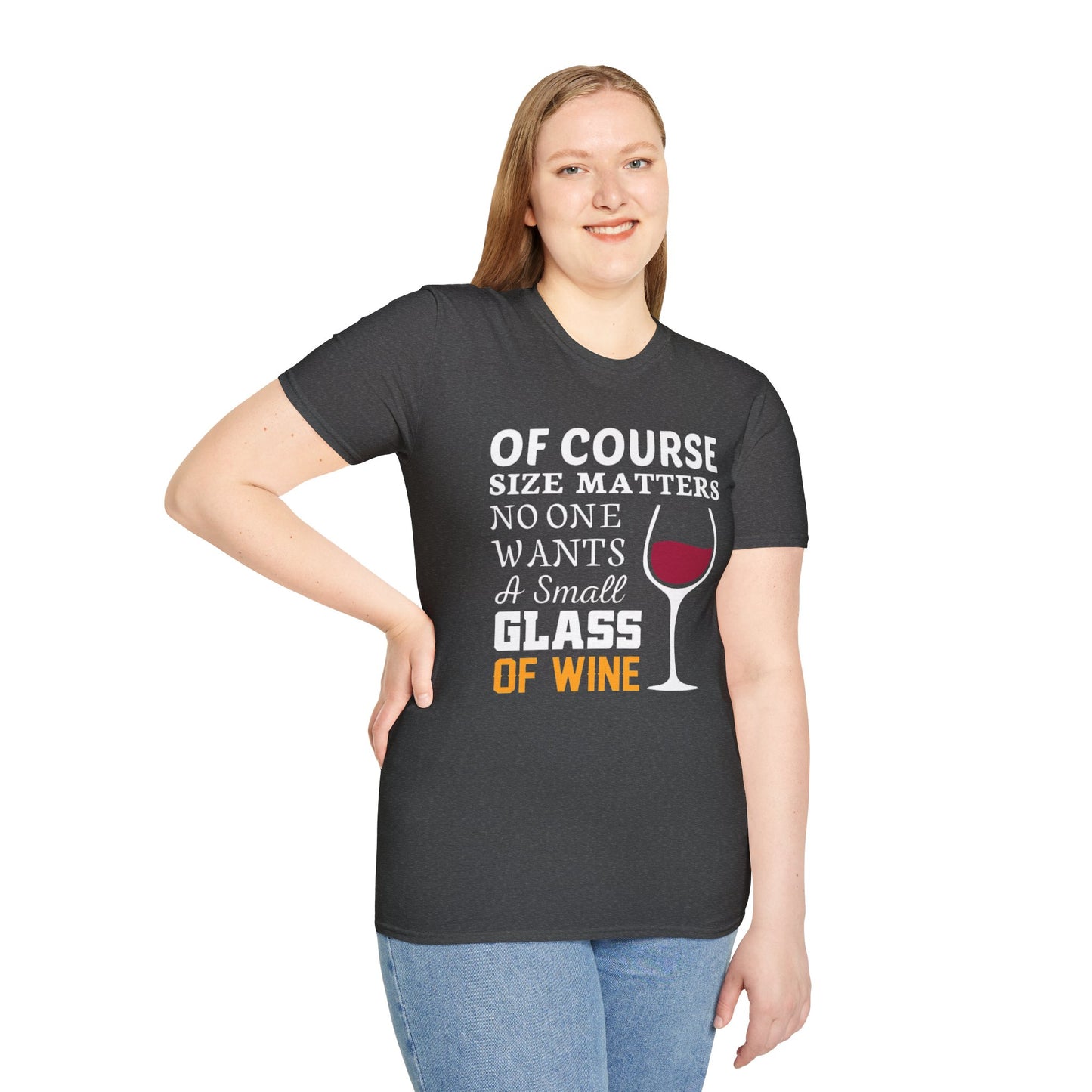 Wine Lover T-Shirt — "Of Course Size Matters No One Wants A Small Glass Of Wine"