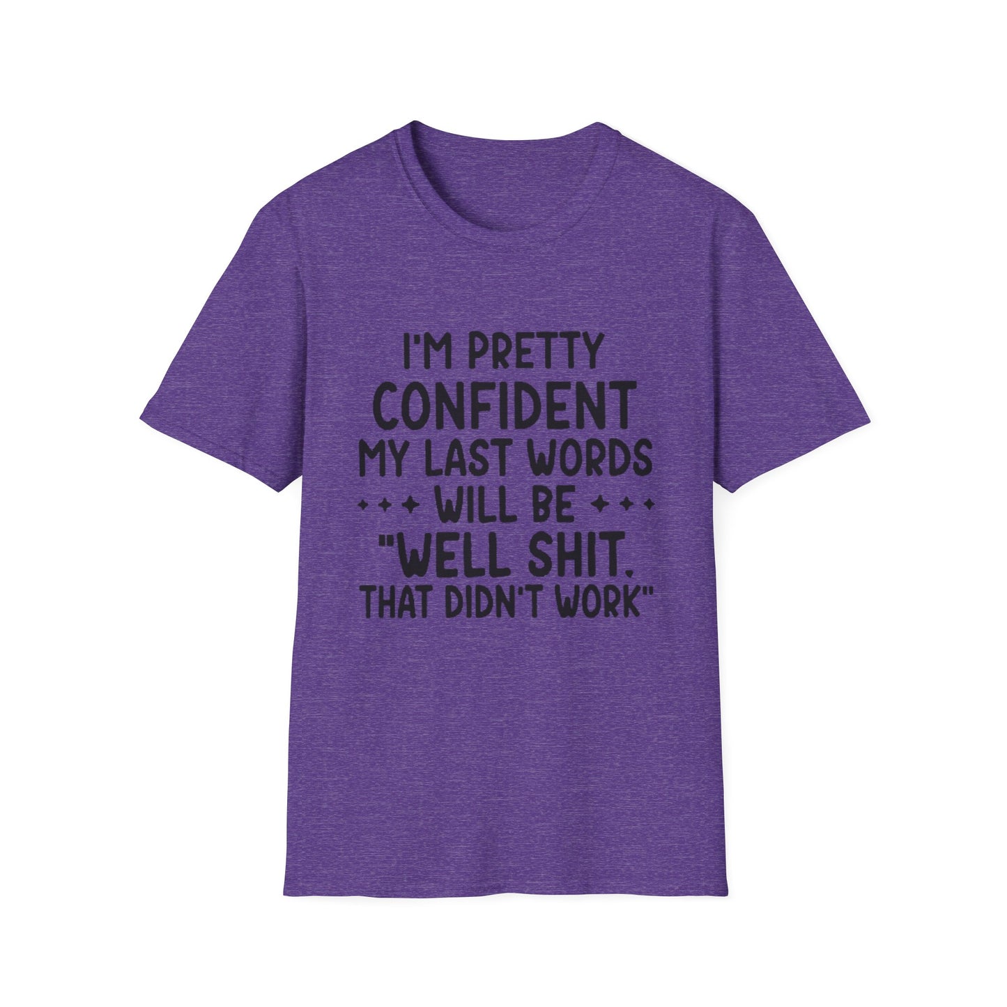 T-Shirt — “My Last Words” Funny Humor Tee