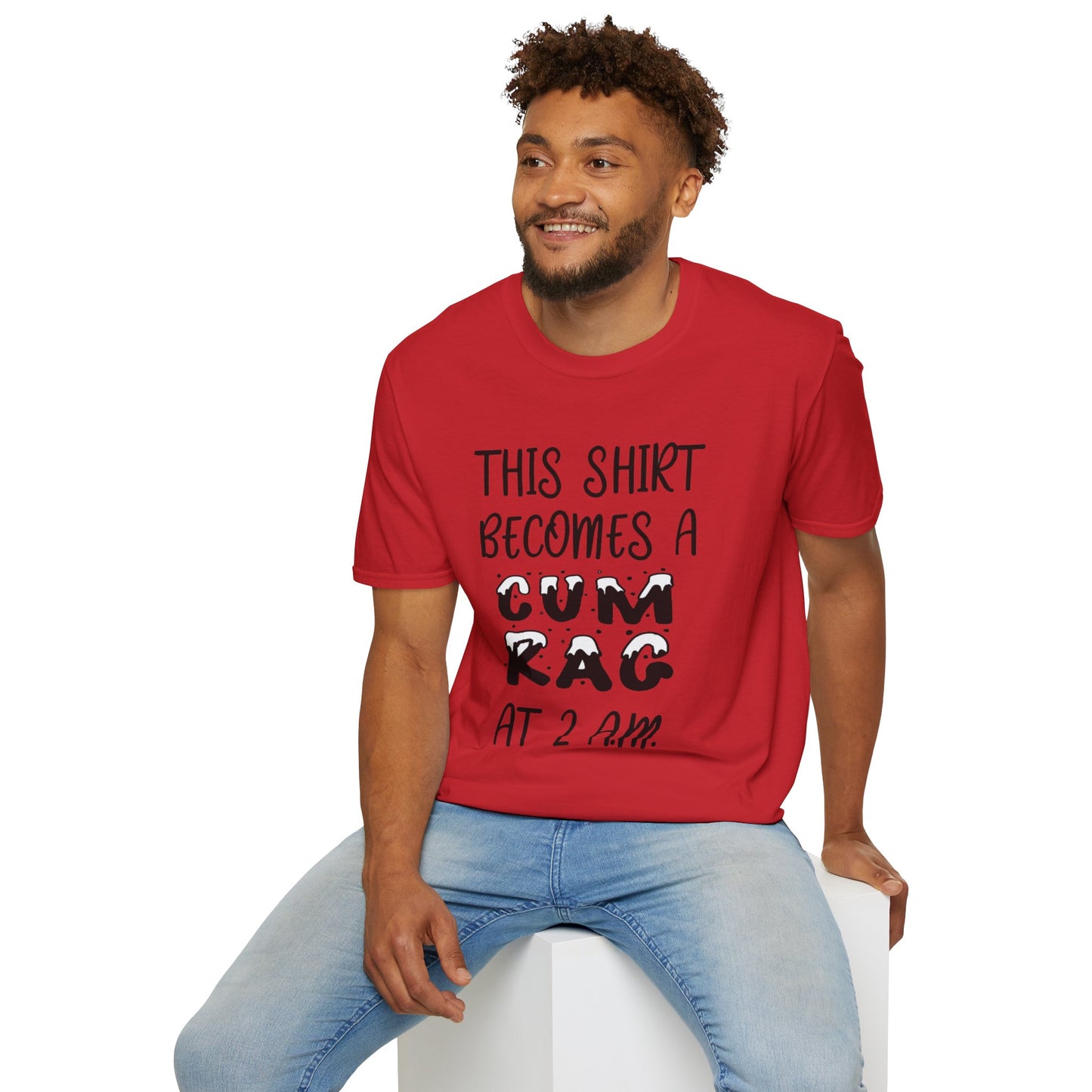 Graphic T-Shirt — "This Shirt Becomes a Cum Rag at 2 AM" Funny Novelty Tee