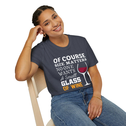 Wine Lover T-Shirt — "Of Course Size Matters No One Wants A Small Glass Of Wine"