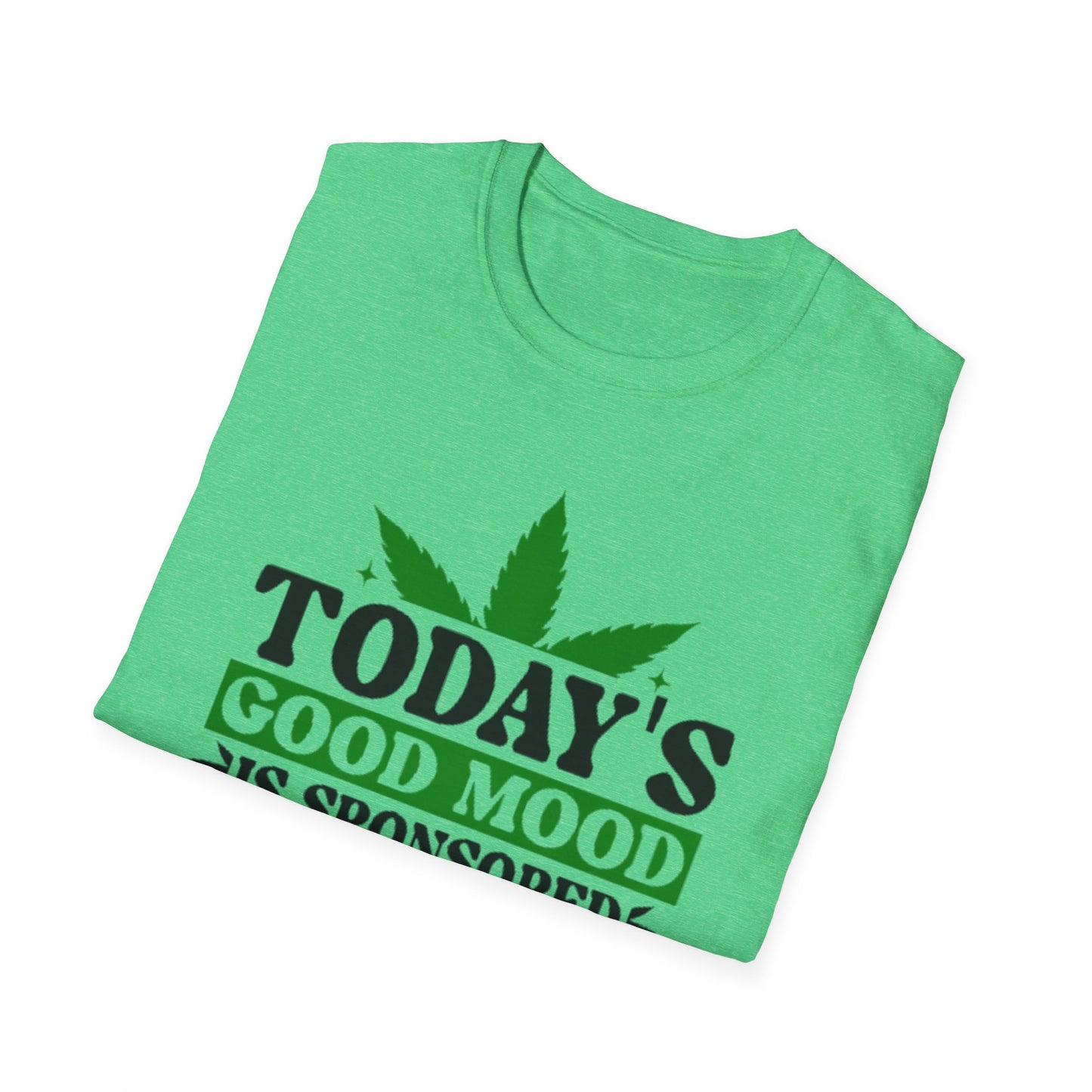 T-Shirt — "Today's Good Mood Is Sponsored by Weed" Cannabis Graphic Tee