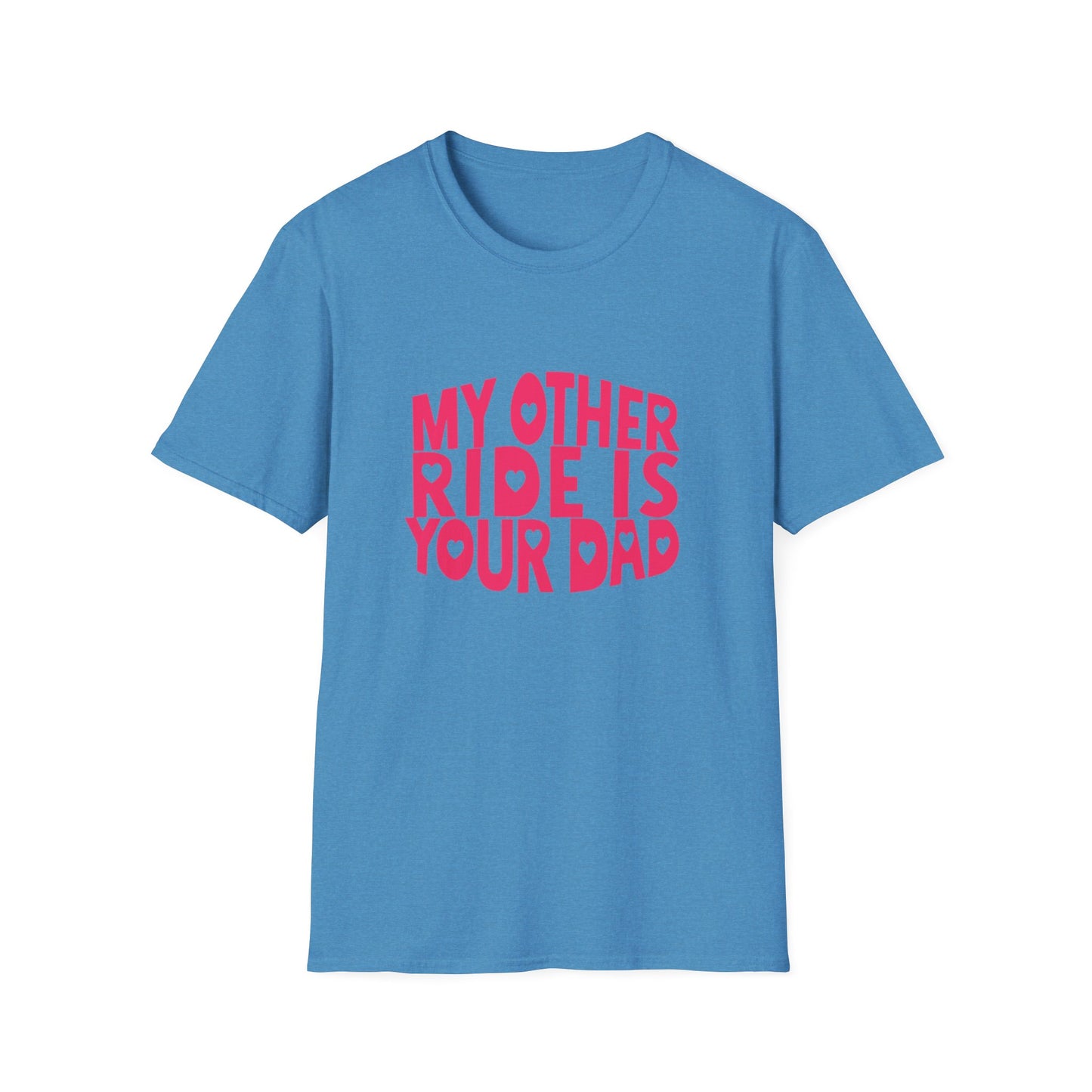 T-Shirt — "My Other Ride Is Your Dad" Funny Graphic Tee