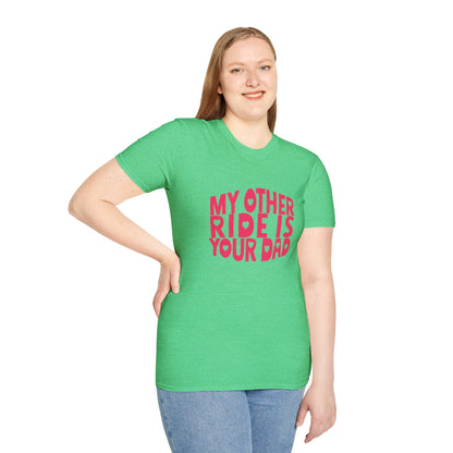 T-Shirt — "My Other Ride Is Your Dad" Funny Graphic Tee