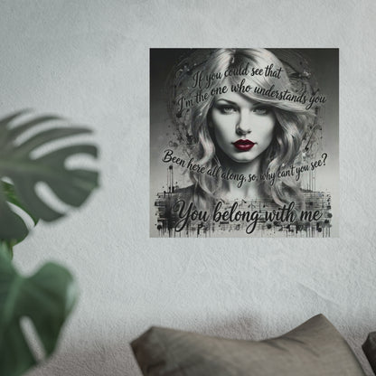 Swift Inspired Fine Art Poster — Monochrome Portrait with Lyrics "You Belong With Me"