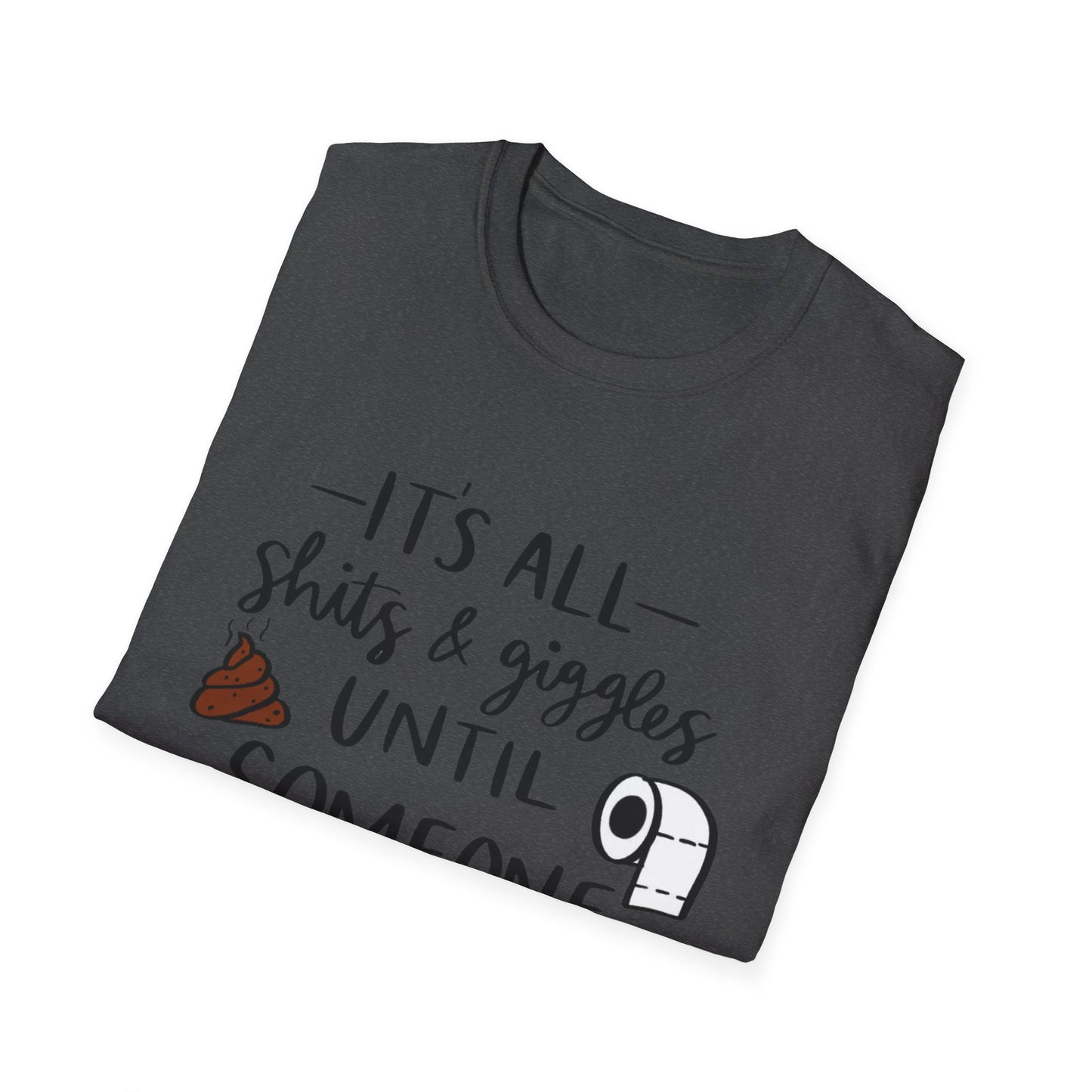 Funny Toilet Humor T-Shirt — “It’s All Shits & Giggles Until Someone Giggles & Shits”