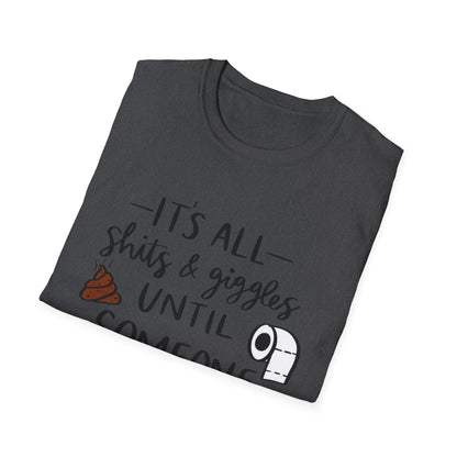 Funny Toilet Humor T-Shirt — “It’s All Shits & Giggles Until Someone Giggles & Shits”