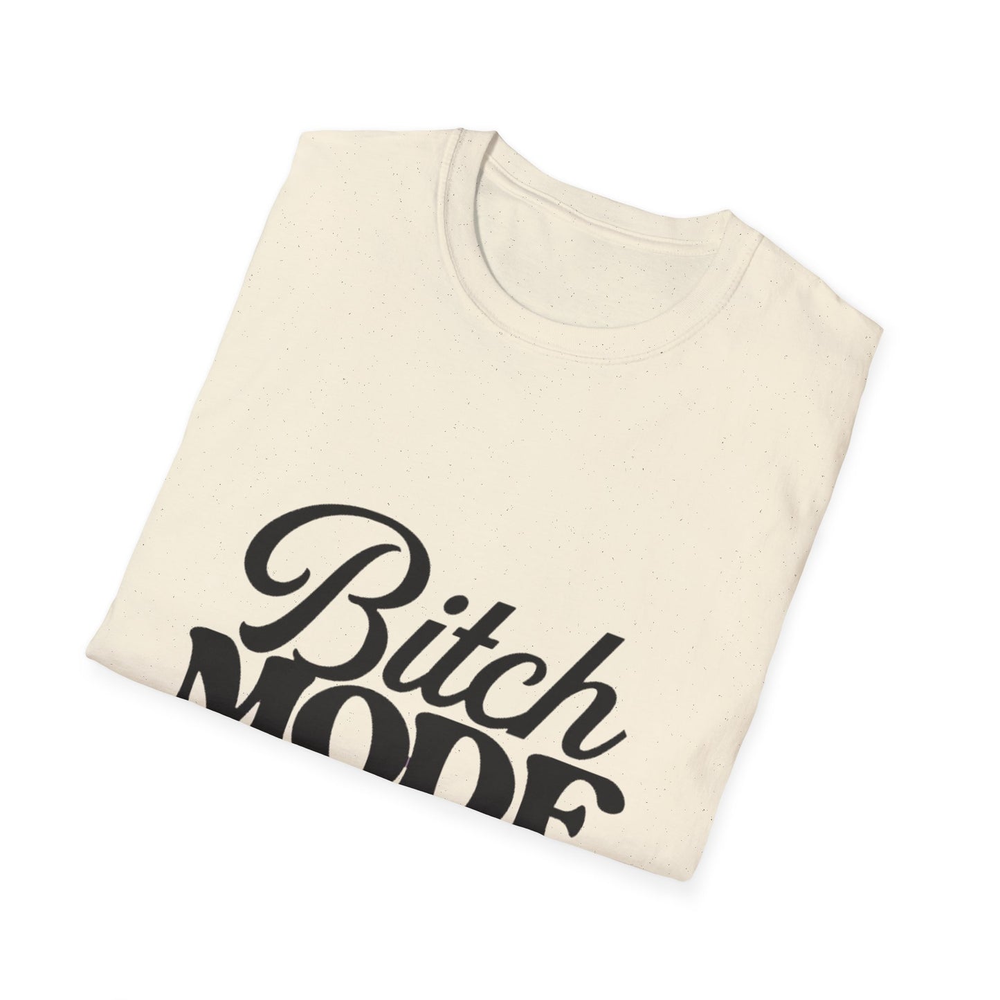 Bitch Mode On T-Shirt — Funny Sassy Graphic Tee for Bold Women