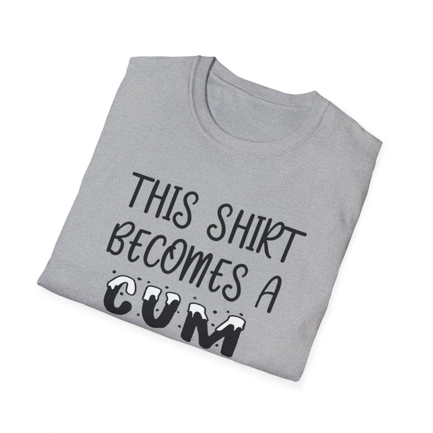 Graphic T-Shirt — "This Shirt Becomes a Cum Rag at 2 AM" Funny Novelty Tee