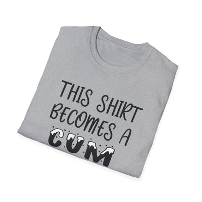 Graphic T-Shirt — "This Shirt Becomes a Cum Rag at 2 AM" Funny Novelty Tee