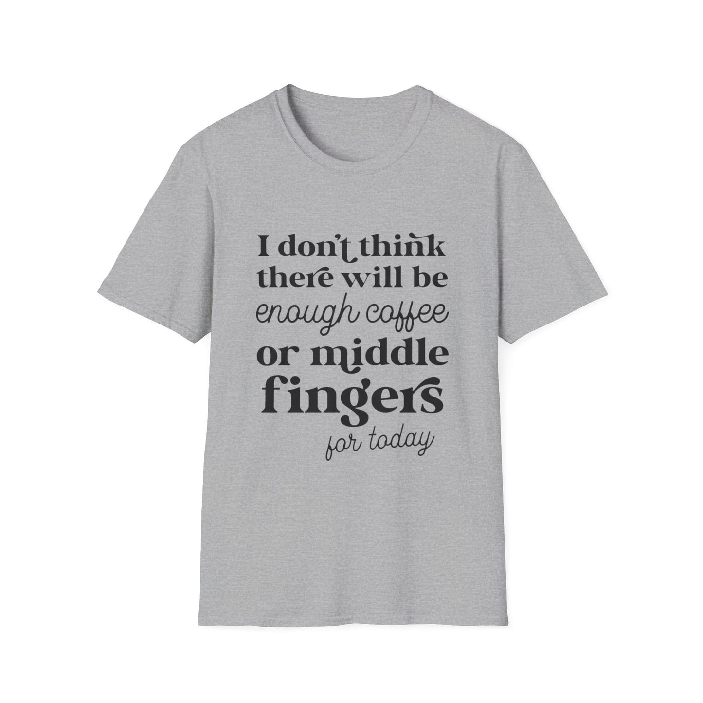 T-Shirt — "I don’t think there will be enough coffee or middle fingers for today" Funny Graphic Tee