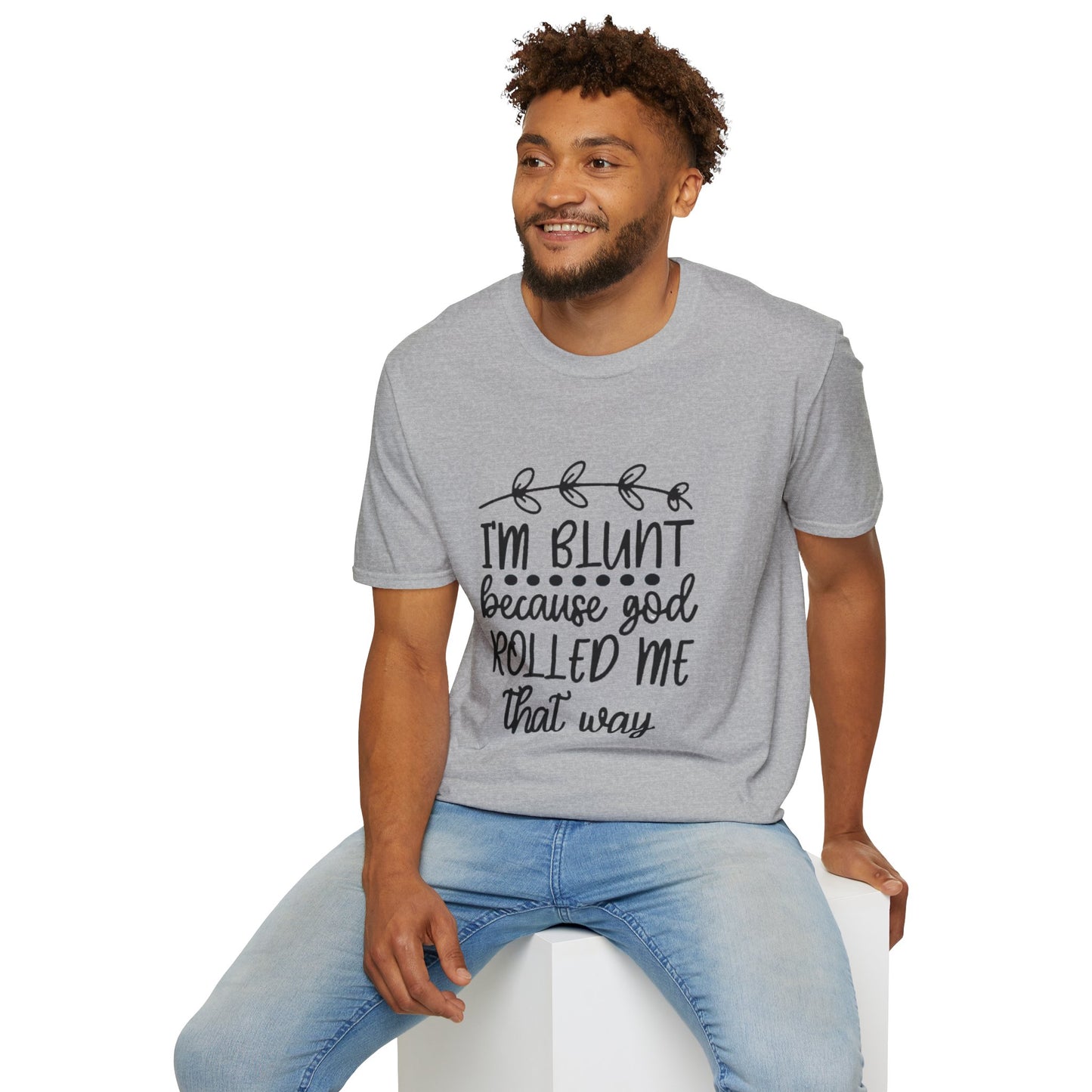 T-Shirt — "I'm Blunt Because God Rolled Me That Way" Funny Graphic Tee